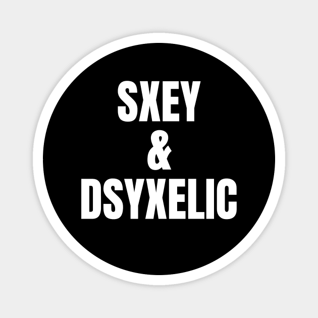 Sxey & Dyslexia Magnet by OldCamp